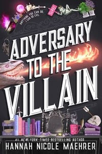 Adversary to the Villain Hannah Nicole Maehrer